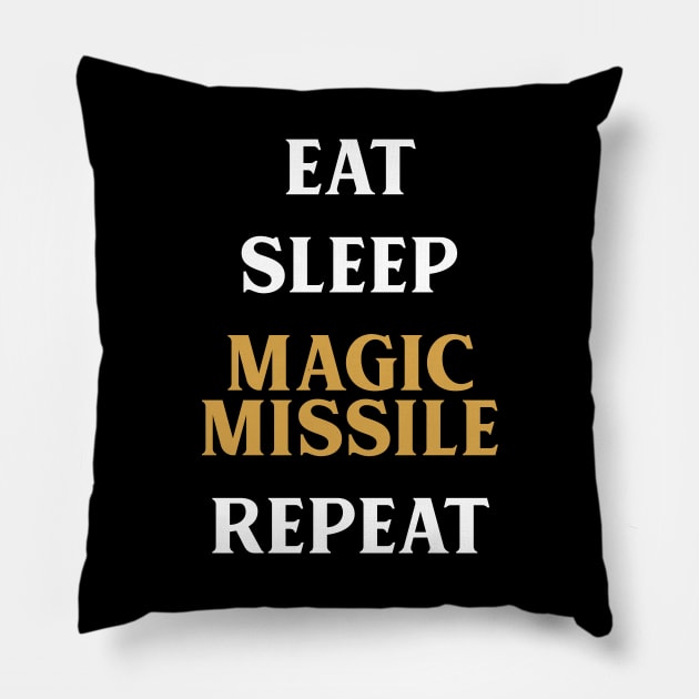 Eat Sleep Magic Missile Repeat Tabletop RPG Addict Pillow by pixeptional