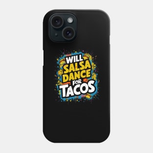 Will salsa dance for tacos Phone Case