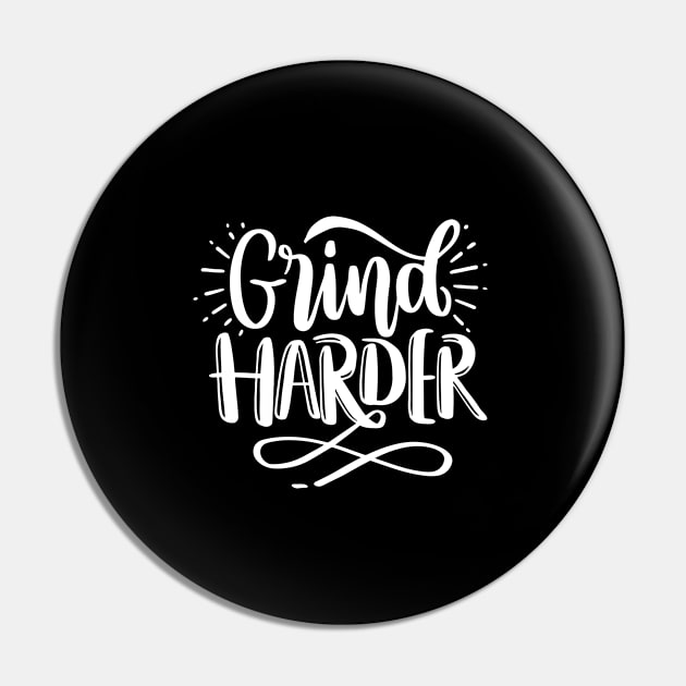 Grind Harder - Motivational Quote Pin by AlphaBubble