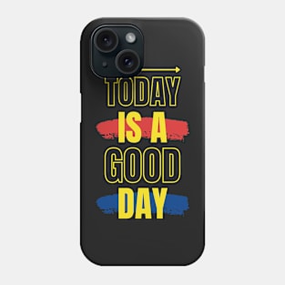 Today Is A Good Day Phone Case