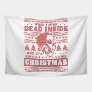 When You're Dead Inside But It's Christmas Funny Ugly Xmas Tapestry