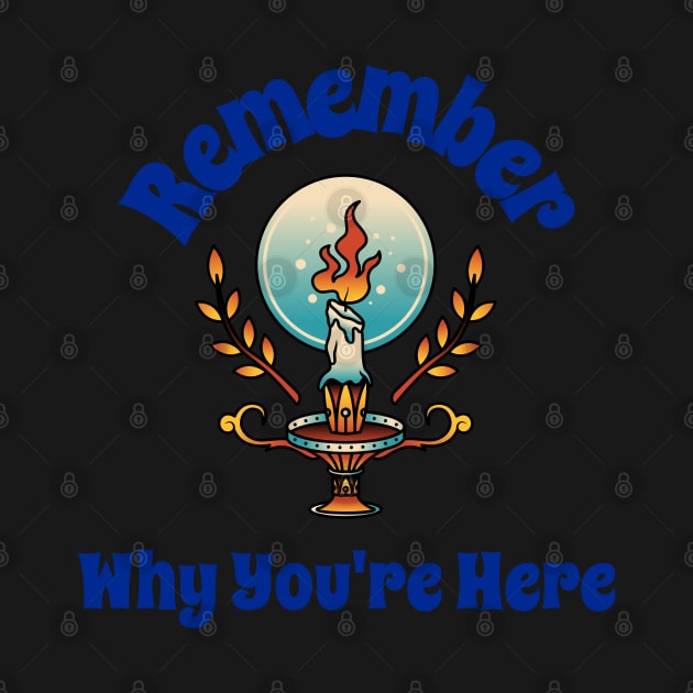 Remember Why You're Here by HGTees