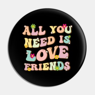 All You Need Is Love Friends Pin