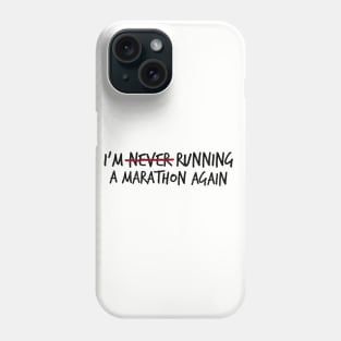 I'm (Never?) Running a Marathon Again Phone Case