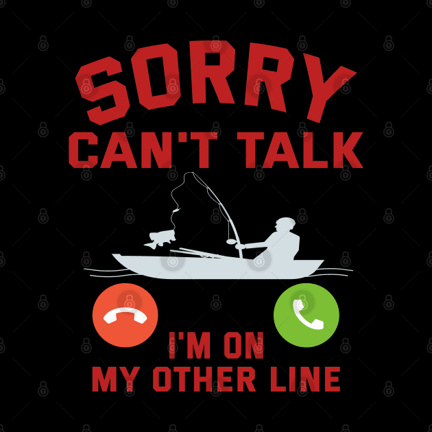 Sorry I Can't Talk, I'm On My Other Line by ArtfulDesign