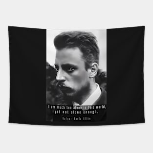 rainer maria rilke portrait and quote:  I am much too alone in this world, yet not alone enough. Tapestry