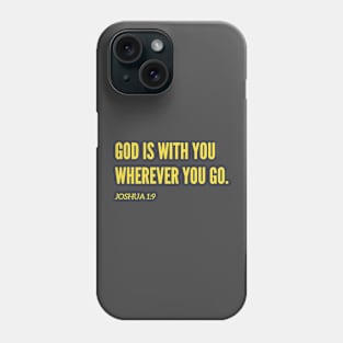 Christian Bible Verse - God is with you wherever you go Phone Case