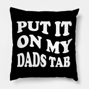 put it on my dads tab Pillow