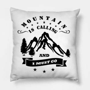 the mountain called and I have to go Pillow