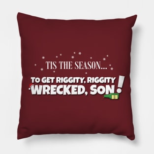 T'is the Season... to get Riggity Riggity Wrecked Son! Pillow