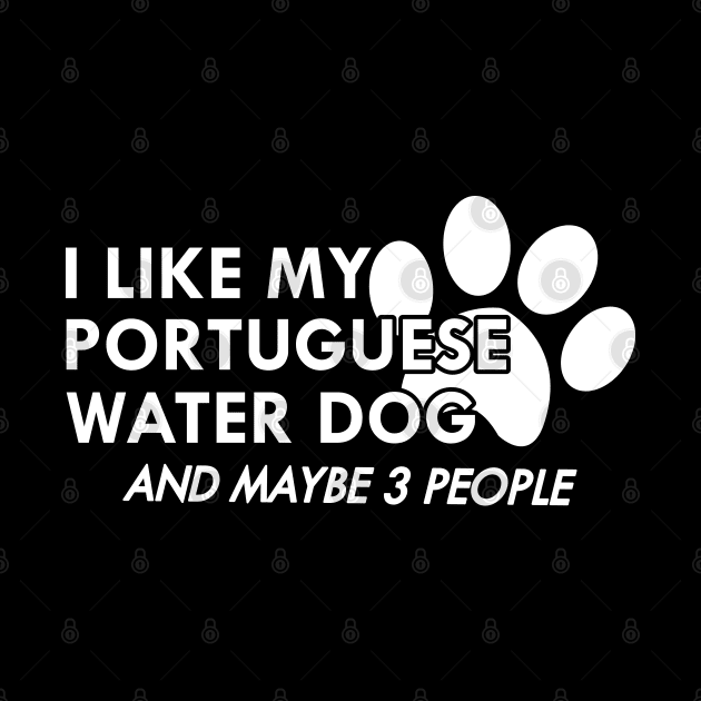 Portuguese Water Dog - I like my portuguese water dog by KC Happy Shop