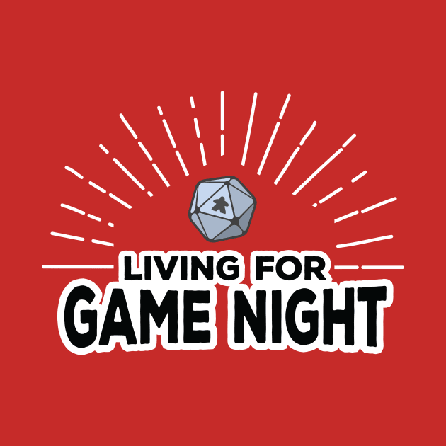 Living For Game Night by RollForTheWin