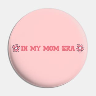 IN MY MOM ERA - FLOWERS Pin