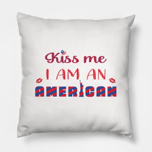 Kiss me I am an American Pillow