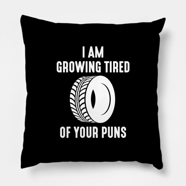 I Am Growing Tired Of Your Puns Pillow by LuckyFoxDesigns