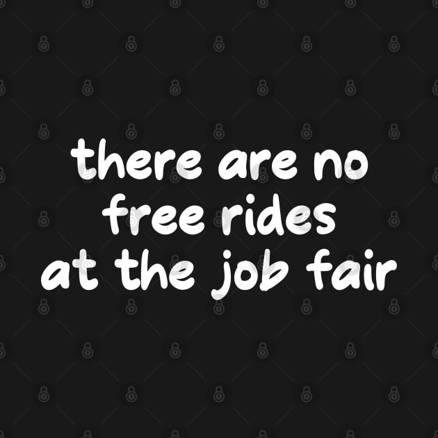 no free rides at the job fair by Stacks