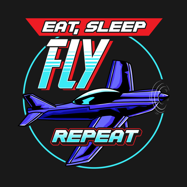 Eat Sleep Fly Repeat Airplane Pilot Aviation Pun by theperfectpresents