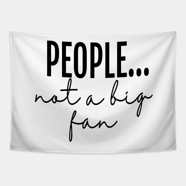 People... not a big fan - Sarcastic Creative Tapestry by neithout
