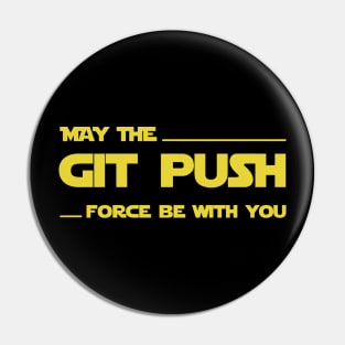 Developer May the Git Push Force Be With You Pin