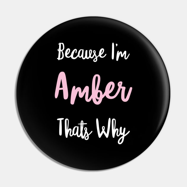 Amber Personalized Name Gift Woman Girl Pink Thats Why Custom Girly Women Pin by Shirtsurf