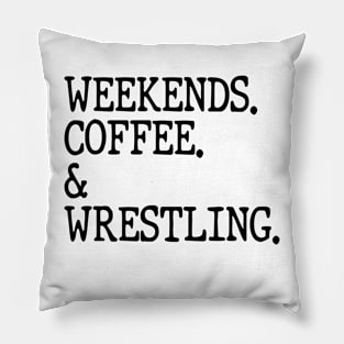 Weekends Coffee And Wrestling Funny Wrestling Lover Wrestler Pillow