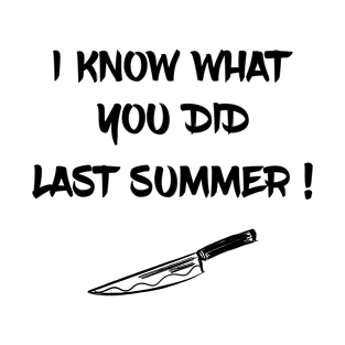 I KNOW WHAT YOU DID LAST SUMMER T-Shirt