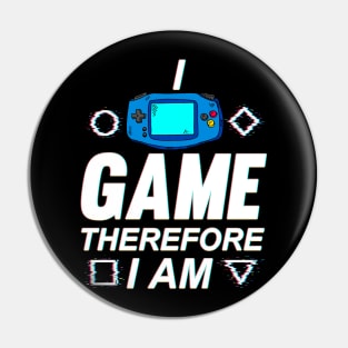 I Game Therefore I Am Pin