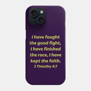 Bible Verse 2 Timothy 4:7 Phone Case