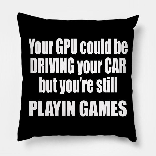 GPU DRIVING CARS Pillow by Destro