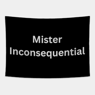 Mister Inconsequential (light text) Tapestry