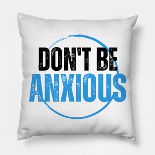 Philippians 4:6 Be Anxious for Nothing V10 Pillow