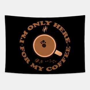 I'm Only Here For My Coffee Tapestry