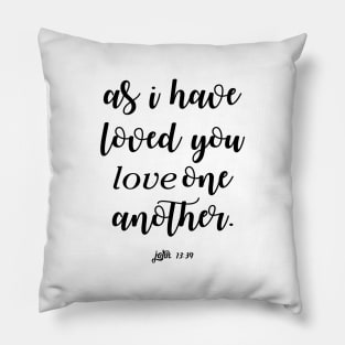 As i have loved you love one another Pillow
