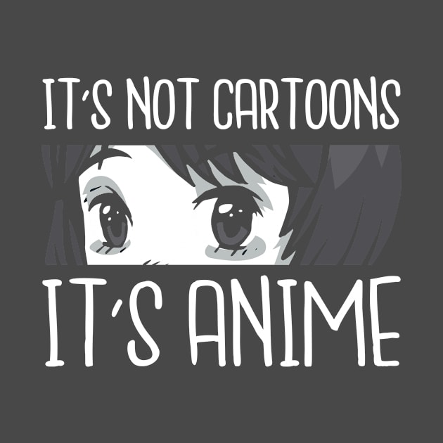 It's NOT CARTOONS it's Anime by LAPublicTees