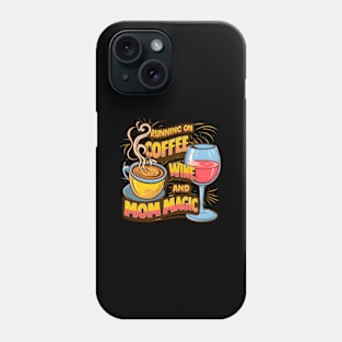 Mom'S Daily Hustle Running On Coffee Wine And Mom Magic Phone Case