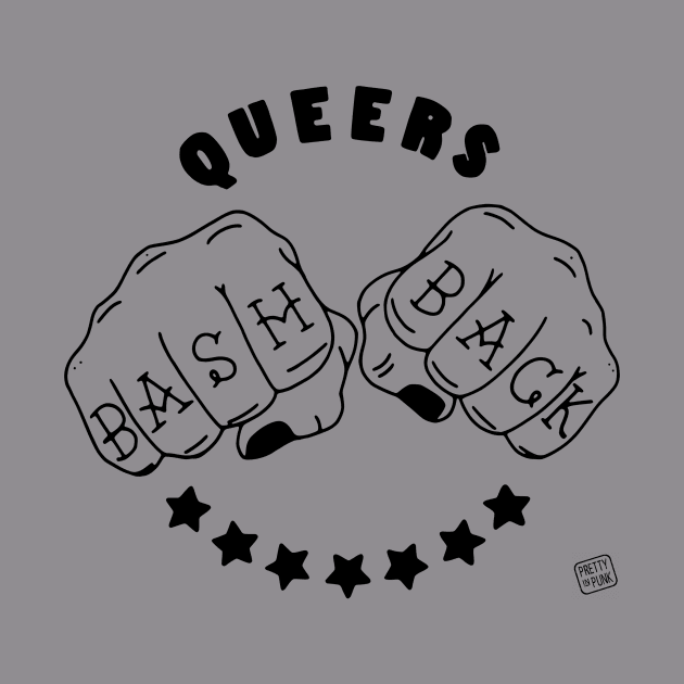 Queers Bash Back (B/W) by prettyinpunk