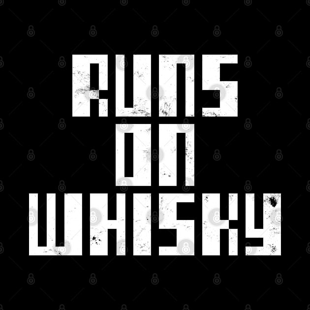 Runs On Whisky. Funny Whisky by LittleBoxOfLyrics