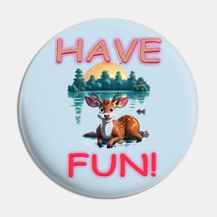 HAVE FUN Pin