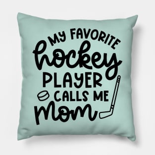 My Favorite Hockey Player Calls Me Mom Ice Hockey Field Hockey Cute Funny Pillow