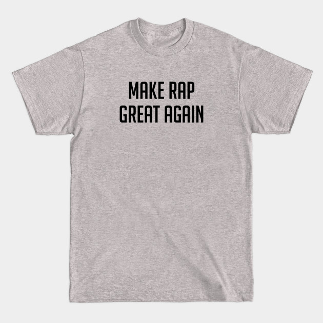 Disover Make Rap Great Again - Rap - T-Shirt