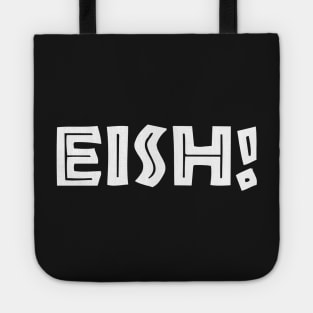 South African Slang - Eish Tote