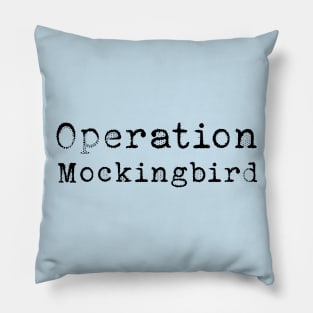 Operation Mockingbird Pillow