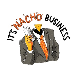 Nacho Business T-Shirt