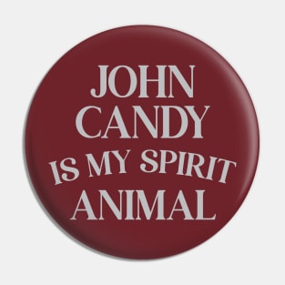 John Candy Is My Spirit Animal Pin