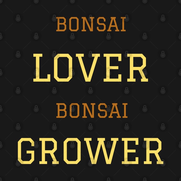 BONSAI LOVER, BONSAI GROWER by G.C designs 