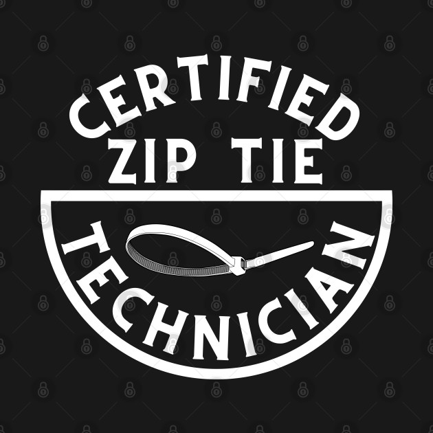 Certified Zip Tie Technician by oneduystore