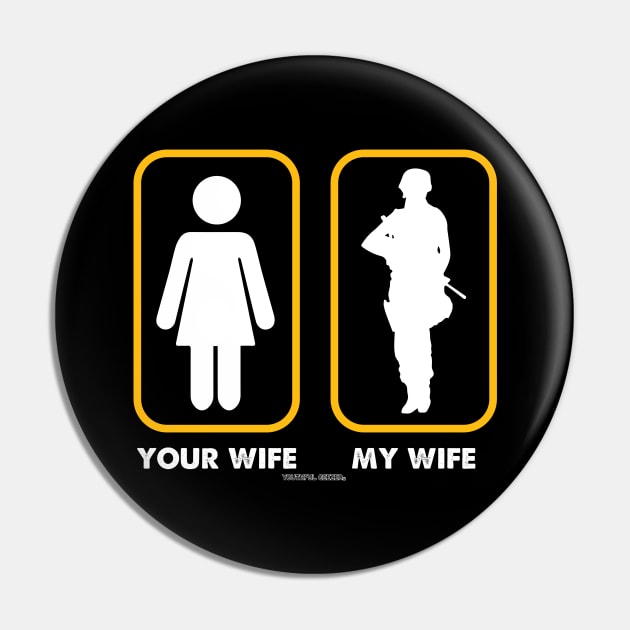 Your Wife My Wife Women In The Military Pin by YouthfulGeezer