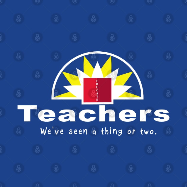 Teachers, We've seen a thing or two. by FnWookeeStudios