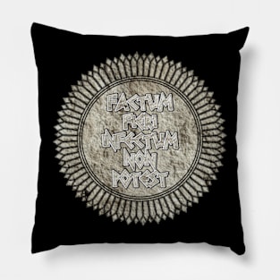 Factum Fieri Infectum Non Potest (It Is Impossible For a Deed To Be Undone) Pillow