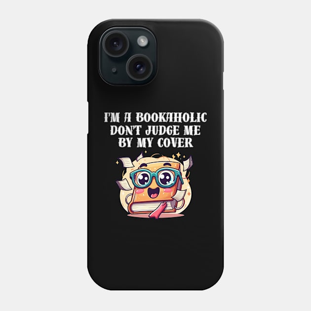 I'm a bookaholic. Don't judge me by my cover! Phone Case by Angela Whispers